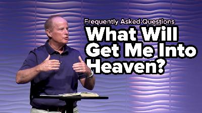 What Will Get Me Into Heaven?
