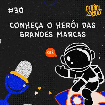 #30 - Conheça o herói das grandes marcas!