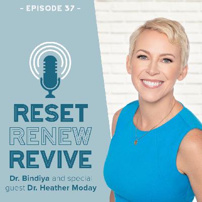 Reset Renew Revive Podcast Episode 037 Dr. Heather Moday