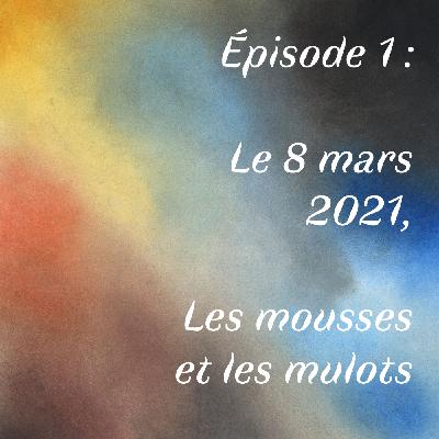 Episode 1 : Le 8 mars 2021, les mousses et les mulots