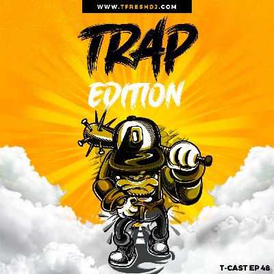 T-CAST EP 48 (TRAP EDITION)