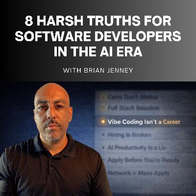 #303 - 8 Harsh Truths for Software Developers in the AI Era