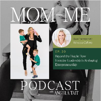 20. Rebecca Cafiero | Beyond the Hustle: How Feminine Leadership is Reshaping Entrepreneurship