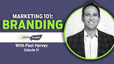 DigiKnow Podcast Ep: 01 Marketing 101 Branding