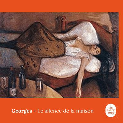 Georges, le silence de la maison