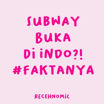 Subway buka di indo ? Simak 7 fakta berikut