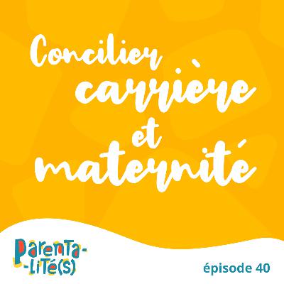 Concilier carrière et maternité