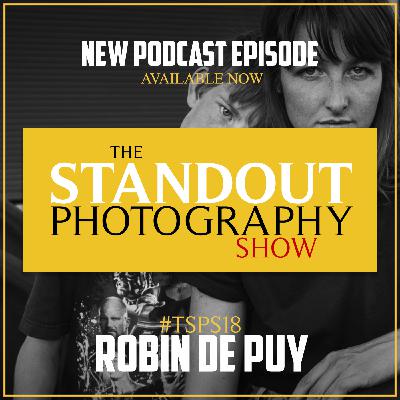 18. #TSPSP18 Robin De Puy on Travelling 8000 miles Across America on a Harley Davidson, Honest Portraits & Being Curious
