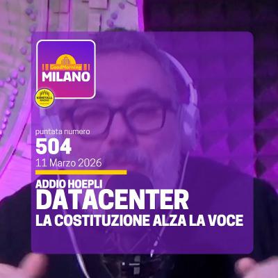 Ep. 504, 11 marzo. Addio Hoepli, Data Center, La Costituzione Alza la Voce.