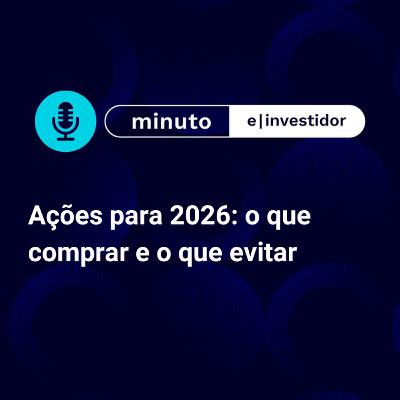 Ações para 2026: o que comprar e o que evitar