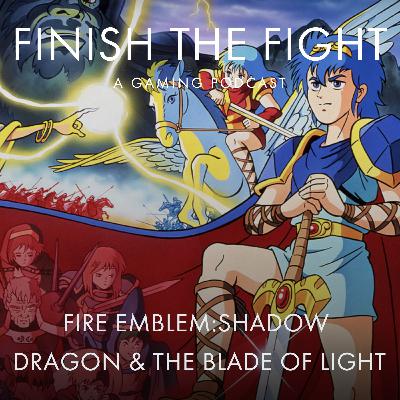 Ep. 81 Fire Emblem: Shadow Dragon and the Blade of Light