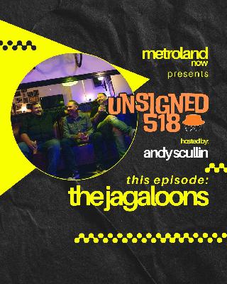 Unsigned518 - Episode 204 - The Jagaloons Unsigned518 - Episode 204 - The Jagaloons