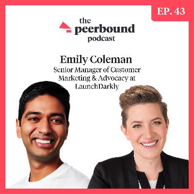 Emily Coleman, Senior Manager of Customer Marketing and Advocacy at LaunchDarkly, on Empowering Customers Through Authentic Storytelling