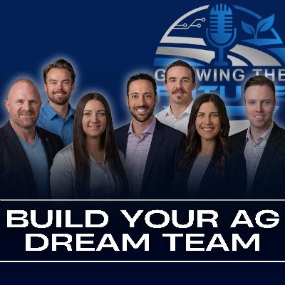 Build Your AG Dream Team: Why the strongest operations never go it alone Build Your AG Dream Team: Why the strongest operations never go it alone
