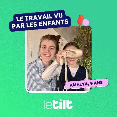 104 | Le travail vu par les enfants (2/3) : Amalya, 9 ans