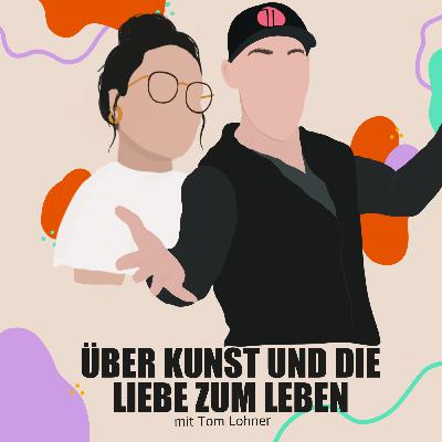 #024 - Mit Tom Lohner über die Sprache der Kunst und die geballte Power der Emotionen
