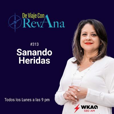 313. Sanando Heridas [aired Feb 9th 2026]