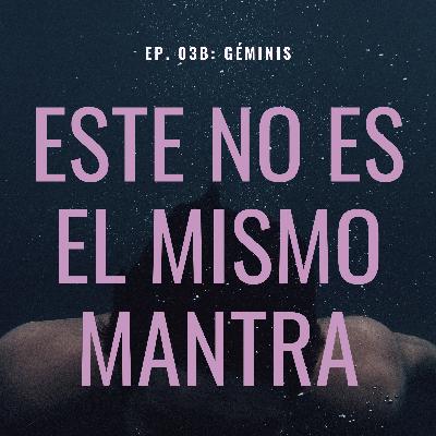 EP. 03B: "Géminis" EP. 03B: "Géminis"