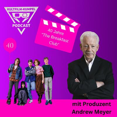 #25 Vierzig Jahre The Breakfast Club (1985) mit Produzent Andrew Meyer