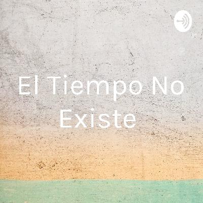 El tiempo no existe
