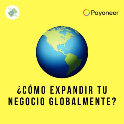 E71: Payoneer - Oportunidades para hacer crecer tu negocio a escala global 🌎