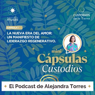 Ep 1. Minicápsulas Custodios. La nueva era del amor: Un manifiesto de liderazgo regenerativo.