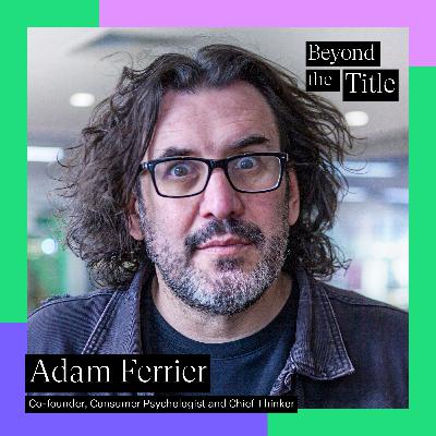 Co-Founder, Consumer Psychologist, Chief Thinker & The ultimate burnout king - Adam Ferrier