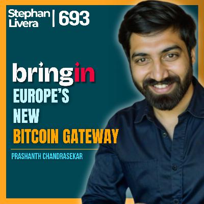 Bringin: Europe’s New Bitcoin Gateway with Prashanth Chandrasekar | SLP693