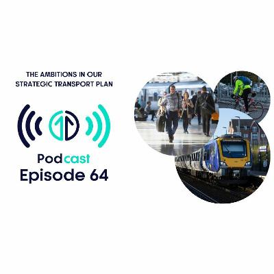The ambitions in our Strategic Transport Plan | Episode 64