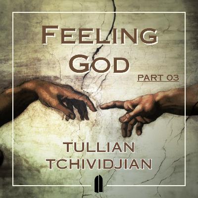 Unboxable | Tullian Tchividjian | "Feeling God, Part 03"