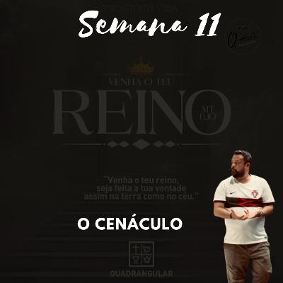 O cenáculo # semana 11
