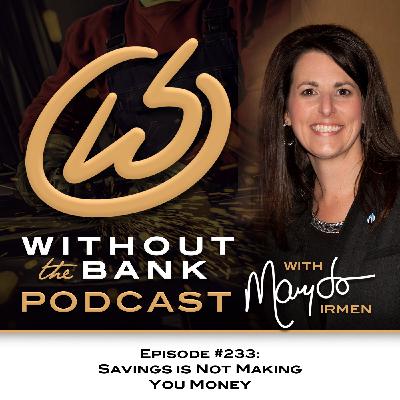 Ep. 233 - Savings is Not Making You Money