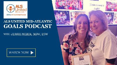 ALS United Mid-Atlantic GOALS Podcast 27 with Jessie Meier, MSW, LSW