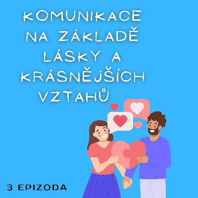 Vztahy – KOMUNIKACE NA ZÁKLADĚ LÁSKY A KRÁSNĚJŠÍCH VZTAHŮ, 5. ČÁST (Inspirace témat z knih Pět jazyků lásky-G. Chapman, Výchova bez poražených-T. Gordon, Zbavte se zvyku být sami sebou-Dr. Dispenza)