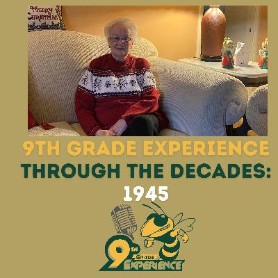 9th Grade Experience Through the Decades Featuring Ruth Kemmerer, EHS Freshman Class 1945-46 - S6E8 9th Grade Experience Through the Decades Featuring Ruth Kemmerer, EHS Freshman Class 1945-46 - S6E8
