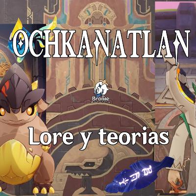 Episodio #116 : Ochkanatlan, el lore y teorías locas