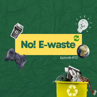 112: No e-waste!