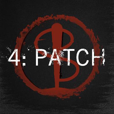 Episode Four: Patch