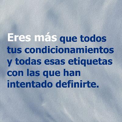 61. Mas que tus condicionamientos