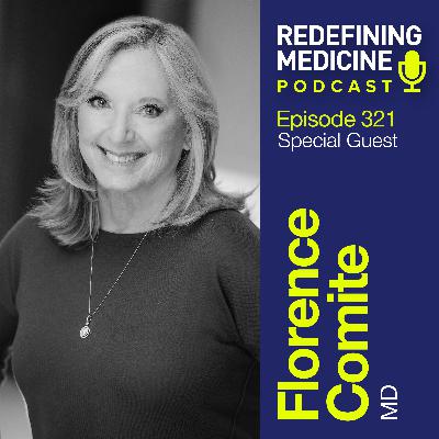 Redefining Medicine with special guest Florence Comite, MD Redefining Medicine with special guest Florence Comite, MD