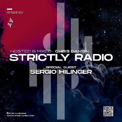 Strictly Radio Show (Season5 Ep22 Mixed & Hosted By Chris Damon - Special Guest Sergio Hilinger)