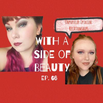 With a Side of Unpopular Opinions: Relationships | Ep. 66