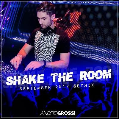 SHAKE THE ROOM (SEPTEMBER 2K17 SETMIX)