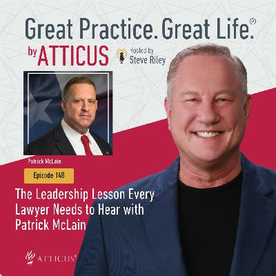 The Leadership Lesson Every Lawyer Needs to Hear with Patrick McLain | Ep. 148