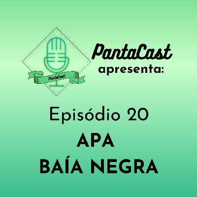 APA Baía Negra (PantaCast #20)