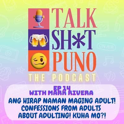 Ang Hirap Naman Maging Adult! Confessions from Adults about Adulting! Kuha Mo?!