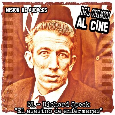 31. MDA - Del Crimen al Cine - Richard Speck "El asesino de enfermeras" 31. MDA - Del Crimen al Cine - Richard Speck "El asesino de enfermeras"