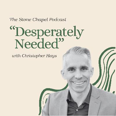 "Desperately Needed" with Christopher Hays