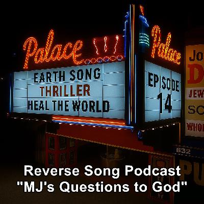Episode 14- Iconic Reversals of Michael Jackson songs. Michael's questions to God Episode 14- Iconic Reversals of Michael Jackson songs. Michael's questions to God