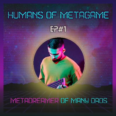 Humans of Metagame #1 - METADREAMER of many DAOs